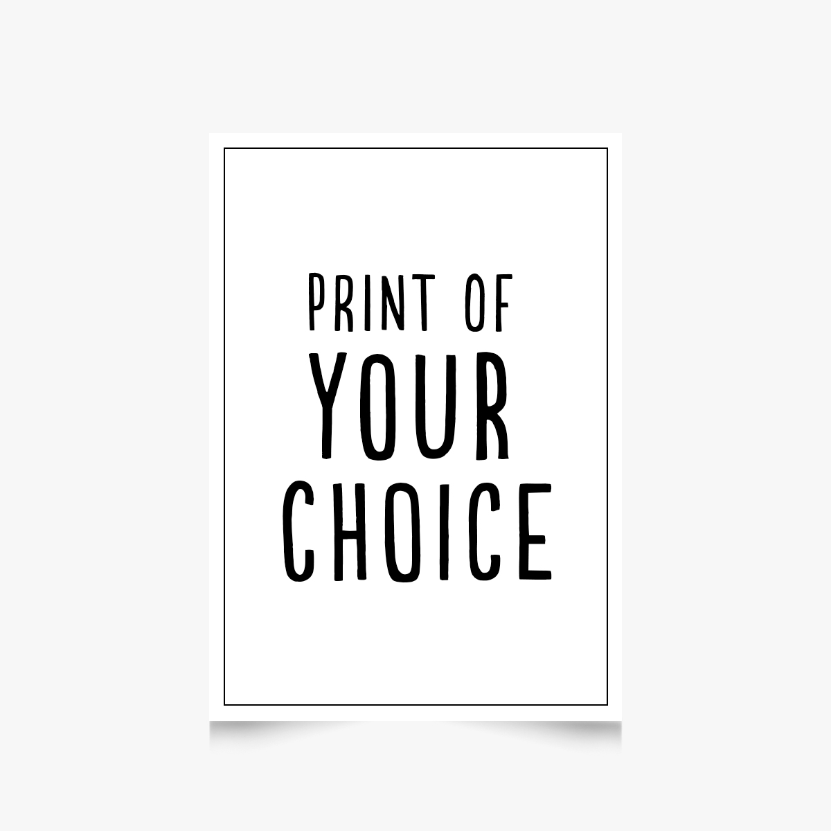 Print of your choice